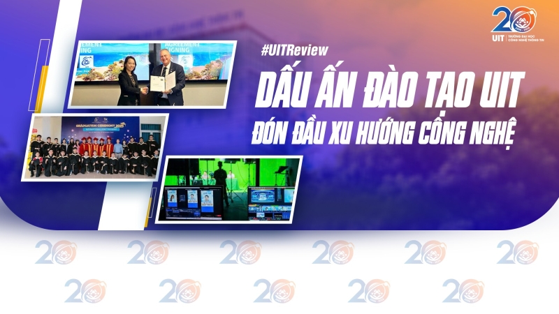 DẤU ẤN ĐÀO TẠO UIT - ĐÓN ĐẦU XU HƯỚNG CÔNG NGHỆ