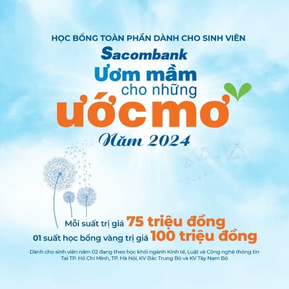  Học bổng toàn phần dành cho sinh viên – Sacombank Ươm mầm cho những ước mơ (dành cho SV năm 2 - trị giá 75 triệu đồng)