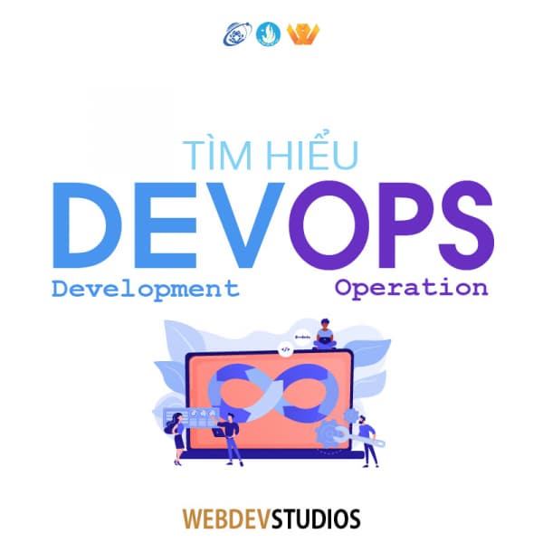 WEBDEV WEEKLY1: TÌM HIỂU VỀ DEVOPS – DEVELOPMENT VÀ OPERATIONS 