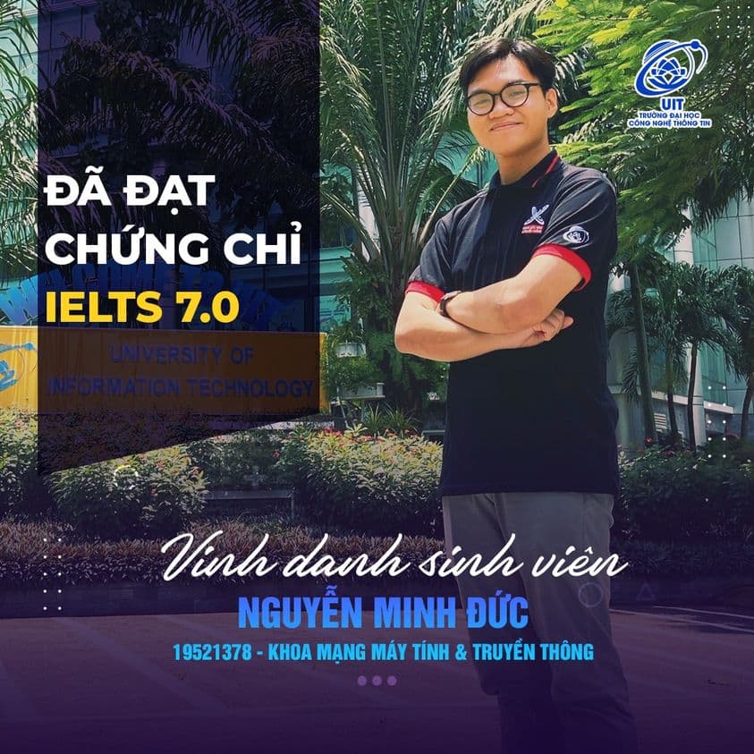 [UIT - You are the best] Vinh danh sinh viên Nguyễn Minh Đức đã xuất sắc đạt chứng chỉ IELTS 7.0