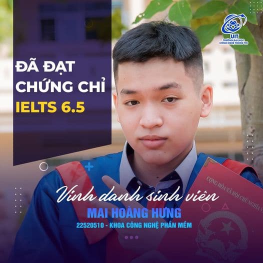 [UIT - You are the best] Vinh danh sinh viên Mai Hoàng Hưng đã xuất sắc đạt chứng chỉ IELTS 6.5