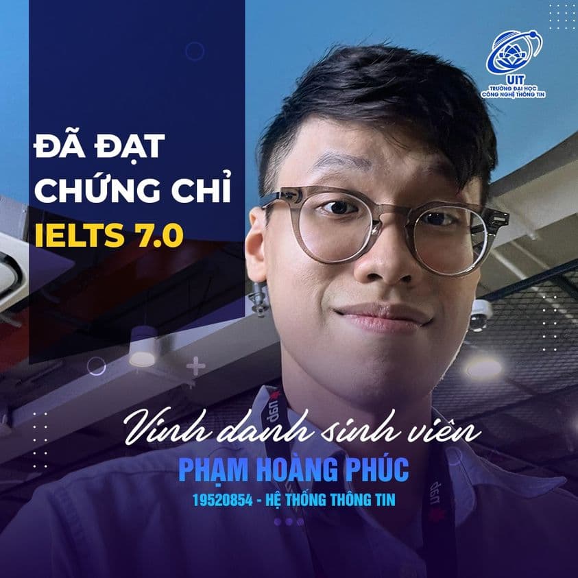 [UIT - You are the best] - Vinh danh sinh viên Phạm Hoàng Phúc đã xuất sắc đạt chứng chỉ IELTS 6.5