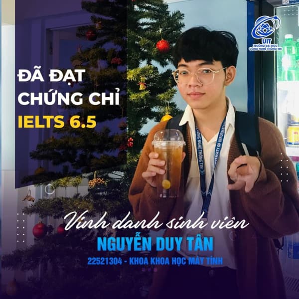 [UIT - You are the best] Vinh danh sinh viên Nguyễn Duy Tân đã xuất sắc đạt chứng chỉ IELTS 6.5