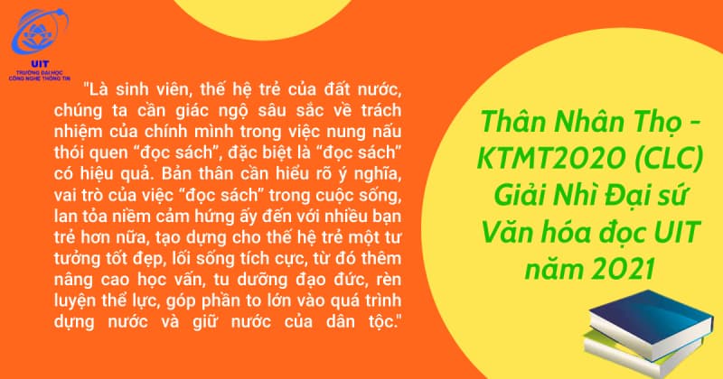 Thư viện trường Đại học Công nghệ Thông tin xin giới thiệu đến sinh viên những bài viết hay của cuộc thi “Đại sứ Văn hóa đọc UIT” năm 2021. 