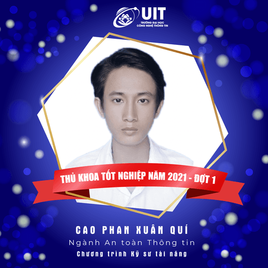  Chúc mừng Cao Phan Xuân Quí - sinh viên lớp ANTN2017  được nhà trường vinh danh với danh hiệu "Thủ khoa tốt nghiệp năm 2021 đợt 1" ngành An toàn thông tin.