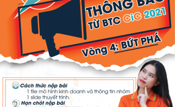 THÔNG BÁO NỘP BÀI VÒNG 4 - BỨT PHÁ CUỘC THI Ý TƯỞNG KHỞI NGHIỆP CIC 2021
