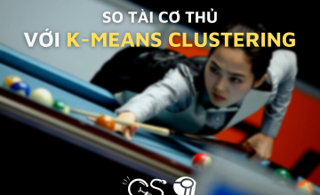 [Machine Learning] So tài cơ thủ với K-means Clustering