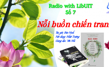 Radio with LibUIT - Số 7: Nỗi buồn chiến tranh