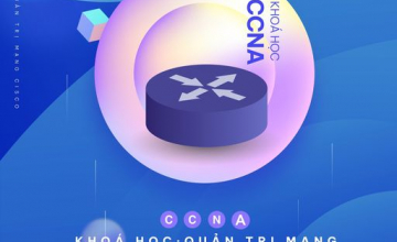 CCNA - Khóa học Quản trị mạng