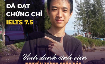 Vinh danh sinh viên Nguyễn Thành Quốc Bảo đã xuất sắc đạt chứng chỉ IELTS 7.5