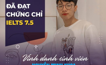 Vinh danh sinh viên Nguyễn Minh Khoa đã xuất sắc đạt chứng chỉ IELTS 7.5 