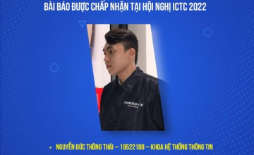 Chúc mừng sinh viên Nguyễn Đức Thông Thái khoa Hệ thống Thông tin có bài báo chấp nhận đăng tại hội nghị Quốc tế ICTC 2022