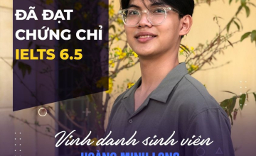 [UIT - You are the best] Vinh danh sinh viên Hoàng Minh Long đã xuất sắc đạt chứng chỉ IELTS 6.5