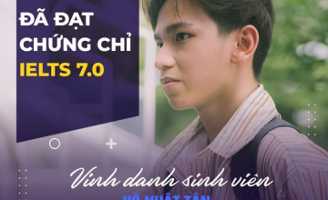 [UIT - You are the best] Vinh danh sinh viên Võ Nhật Tân đã xuất sắc đạt chứng chỉ IELTS 7.0