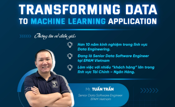 Giới thiệu diễn giả Seminar “Transforming Data to Machine Learning Application”