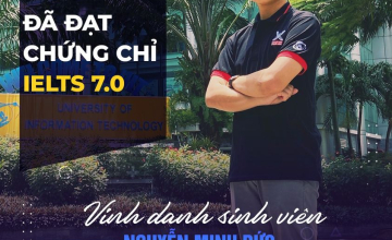 [UIT - You are the best] Vinh danh sinh viên Nguyễn Minh Đức đã xuất sắc đạt chứng chỉ IELTS 7.0