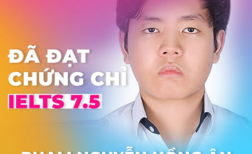 [UIT - You are the best] Vinh danh sinh viên Phạm Nguyễn Hồng Ân đã xuất sắc đạt chứng chỉ IELTS 7.5