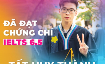 [UIT - You are the best] Vinh danh sinh viên Tất Huy Thành đã xuất sắc đạt chứng chỉ IELTS 6.5