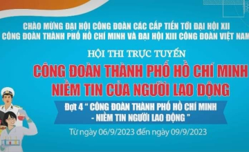  Hội thi trực tuyến: Công đoàn Thành phố Hồ Chí Minh - Niềm tin của người lao động