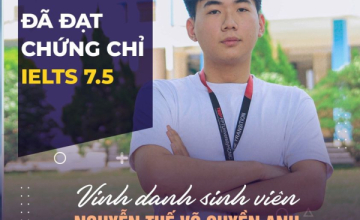 [UIT - You are the best] Vinh danh sinh viên Nguyễn Thế Võ Quyền Anh đã xuất sắc đạt chứng chỉ IELTS 7.5