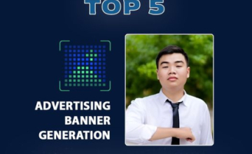  Chúc mừng sinh viên Võ Anh Hào đến từ đội thi Helios đã xuất sắc lọt vào top 5 của đề bài Advertisement Banner Generation 