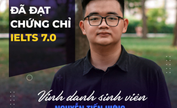 UIT - You are the best: Vinh danh sinh viên Nguyễn Tiến Hưng đã xuất sắc đạt chứng chỉ IELTS 7.0
