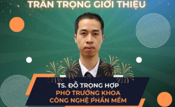  Chúc mừng TS. Đỗ Trọng Hợp giữ chức Phó Trưởng khoa Công nghệ Phần mềm 
