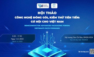 Hội thảo Công nghệ Đóng gói, Kiểm thử Tiên tiến: Cơ hội cho Việt Nam