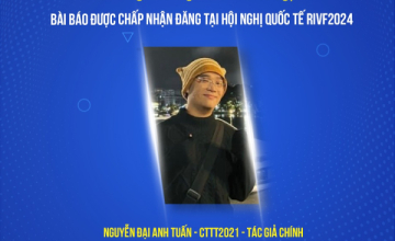 Chúc mừng sinh viên Nguyễn Đại Anh Tuấn lớp chương trình tiên tiến 2021 có bài báo khoa học được đăng tại Hội nghị quốc tế RIVF2025